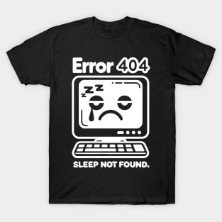 Error 404 Sleep Not Found T-Shirt